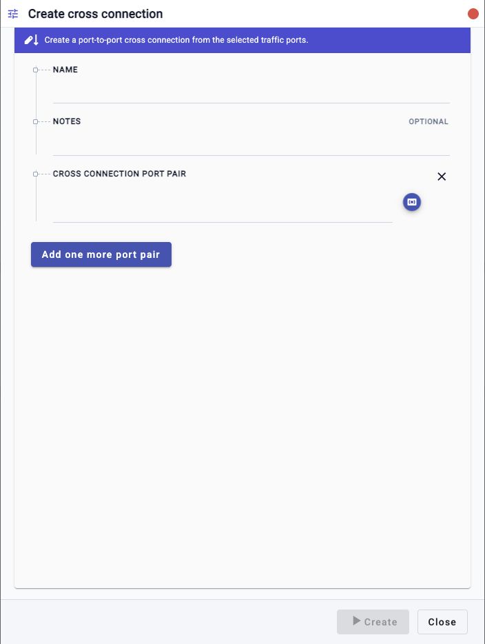 Create cross connection workflow showing Name, Notes, Cross Connection Port Pair, Add one more port pair, Create, and Close